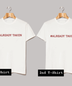 Already Taken T Shirt