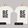 Be Mine T Shirt