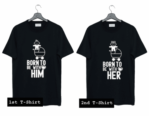 Born To Be With Her Born To Be With Him T Shirt