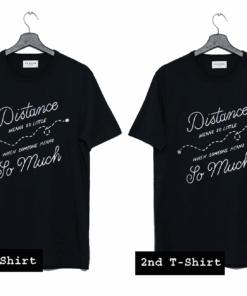 Distance Means Nothing T Shirt