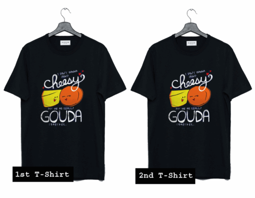 I Dont Wanna Sound Cheesy T Shirt