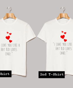 I Love You Like A Fat Boy Like Cake T Shirt