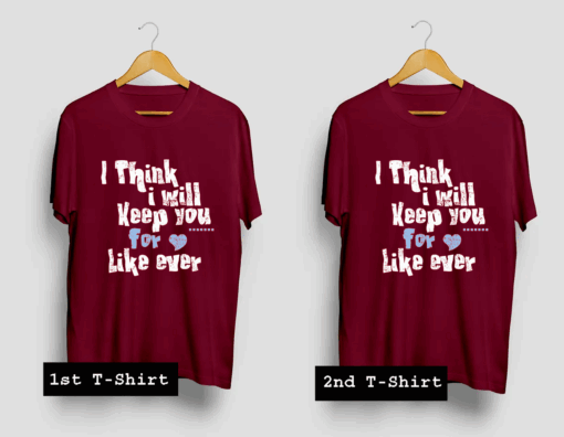 I Think I Will keep You T Shirt