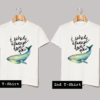 I Whale Always Love You T Shirt