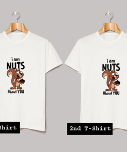 I am Nuts about You T Shirt