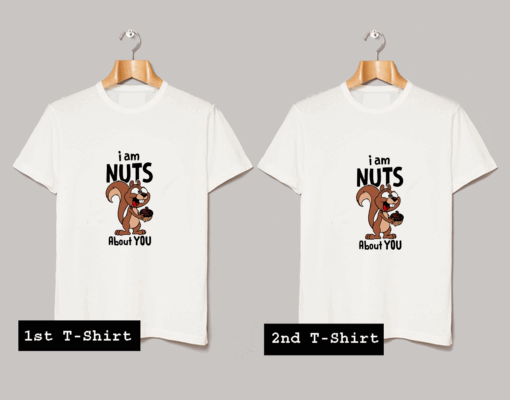 I am Nuts about You T Shirt
