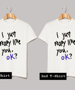 I just Really Like You T Shirt