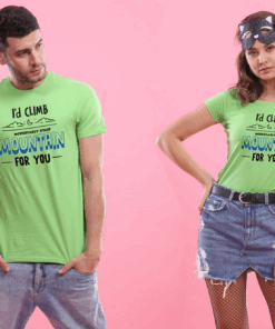 I'd Climb Mountain For you T Shirt