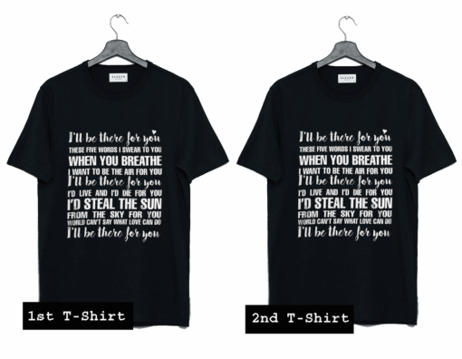 I'll Be There For You T Shirt