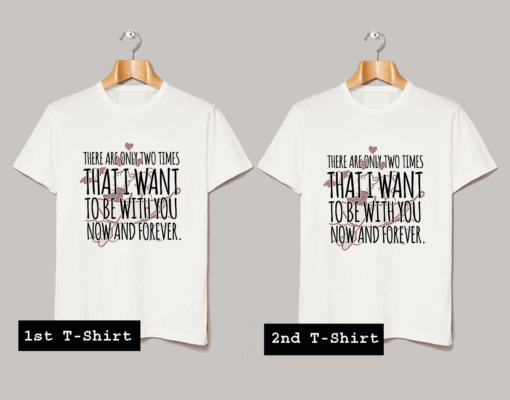 There Are Only Two Times T Shirt