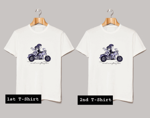 We Aint Ever Geting Older T Shirt