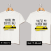 You are my butter half T Shirt