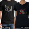 her ice and his fire tshirt couple