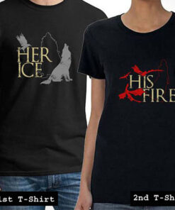 her ice and his fire tshirt couple