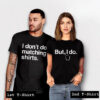 i dont do matching shirts couple tshirt