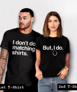 i dont do matching shirts couple tshirt