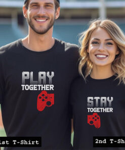 play stay together couple tshirt
