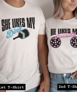 she likes my dink tshirt couple