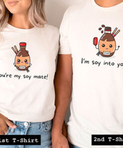 youre my soy mate im soy into you couple tshirt