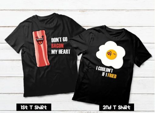 Don't Go Bacon My Heart I Couldn't If I Fried Couple T Shirt