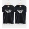 He's - She's My Better Half tshirt thd