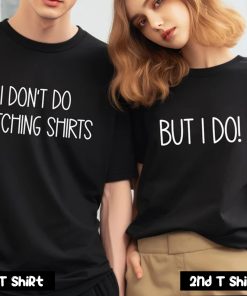 I Don't Do Matching Couple T Shirt