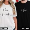 I Have A Few Problems Couple T Shirt SV