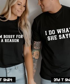 I'm Bossy For A Reason Couple T Shirt SV