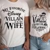 My Favorite Disney Villain is my Wife Couple Shirt ce