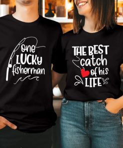 One Lucky Fisherman Best Catch of His Life Couples Matching shirt ce