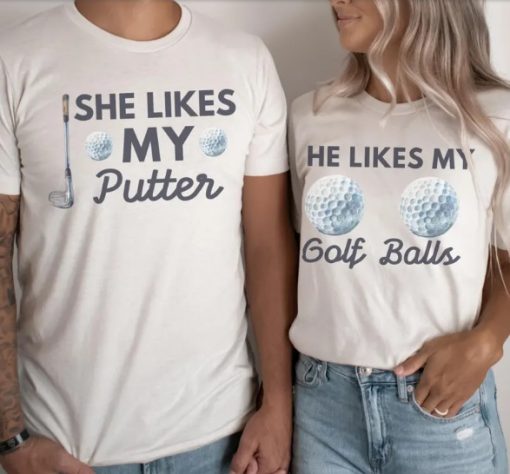 She Likes My Putter He Likes My Golf Balls Couple Shirt ce
