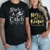 She's A Catch He's A Keeper Couples T-shirts ce