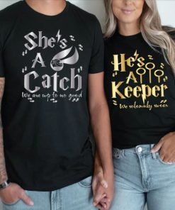 She's A Catch He's A Keeper Couples T-shirts ce