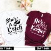 She's a Catch He's a Keeper Couple T Shirt SV