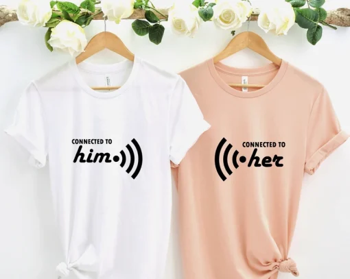 Connected to Him or Her Valentines Tshirt