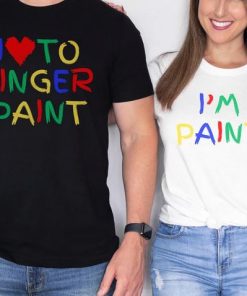 I Love To Finger Paint I'm Paint tshirt thd