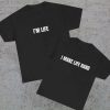 i make life hard Tee couple matching T-shirt thd