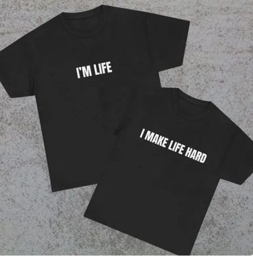 i make life hard Tee couple matching T-shirt thd