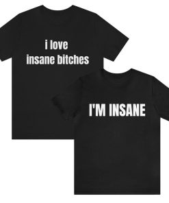 I Love Insane Bitches Couples T-Shirt