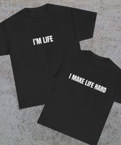 I Make Life Hard Matching Couples T-Shirt