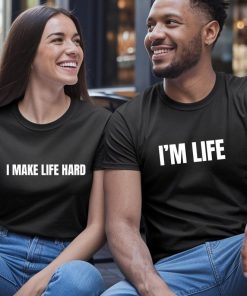 I Make Life Hard Matching Couples T-Shirt