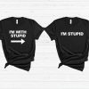I'm Stupid Shirt Best Friends Matching T-Shirt