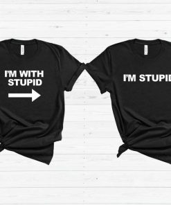 I'm Stupid Shirt Best Friends Matching T-Shirt