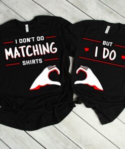 I Don't Do Matching Shirts But I Do Couple Tee
