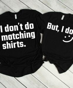 I Don't Do Matching Shirts Couple Tee