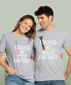 I Shaved For This Couple T-Shirt