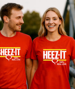 Sheez It Heez It Real Love Couple T Shirt